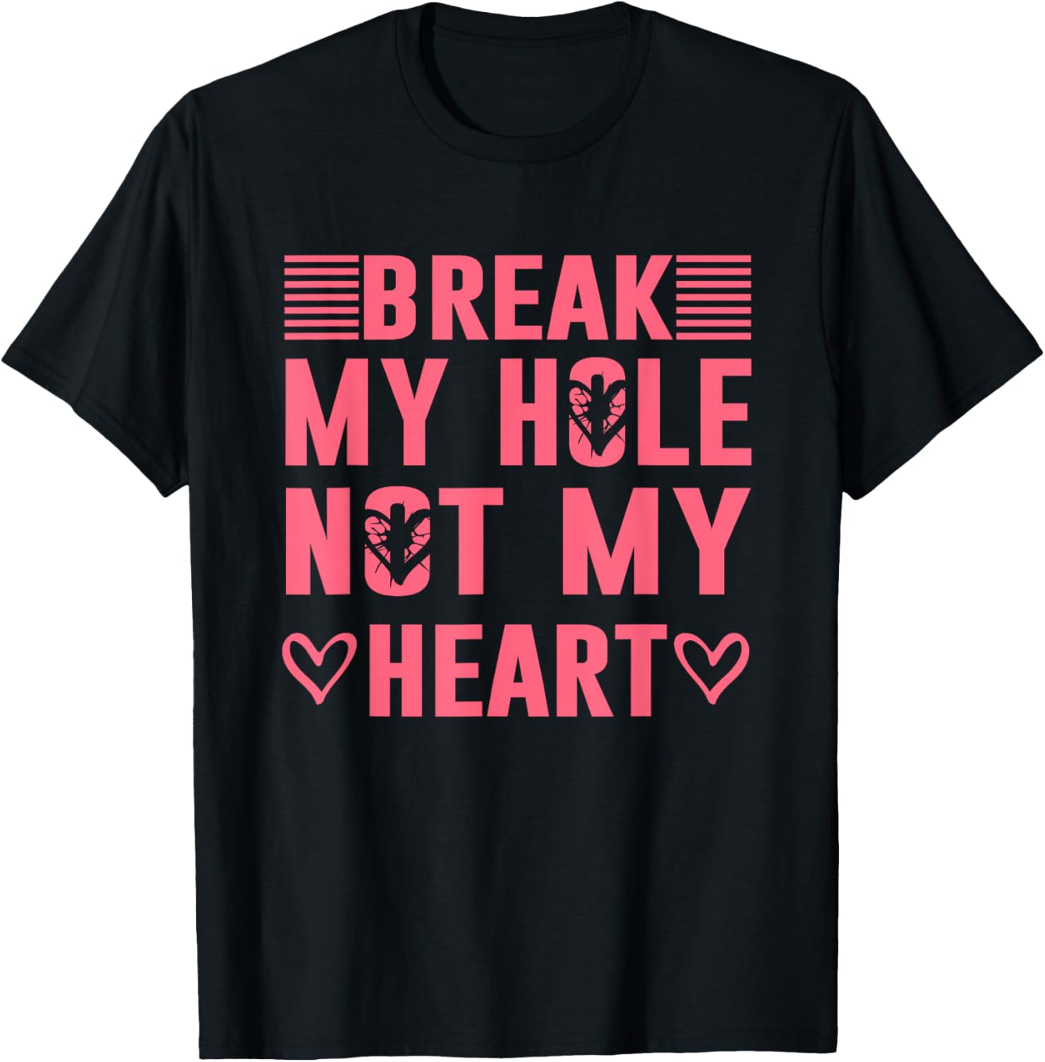 Break My Hole not My Heart – Lustiges Spruch-Shirt für Herren