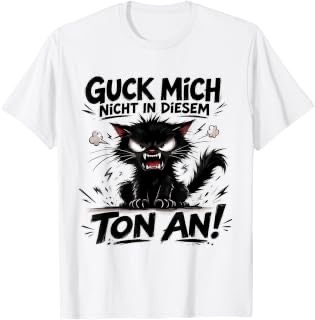 Guck mich nicht in diesem Ton an Katze Herren-T-Shirt