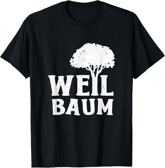 Lustiges Herren T-Shirt Weil Baum - Geschenk für Natur-Liebhaber